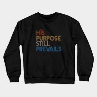 His Purpose Still Prevails Crewneck Sweatshirt